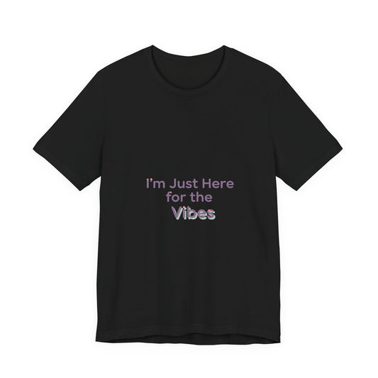 I'm Just Here for the Vibes T-Shirt | vibes t-shirt, mood slogan shirt