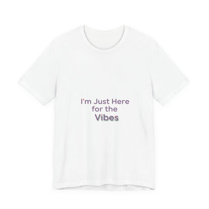 I'm Just Here for the Vibes T-Shirt | vibes t-shirt, mood slogan shirt