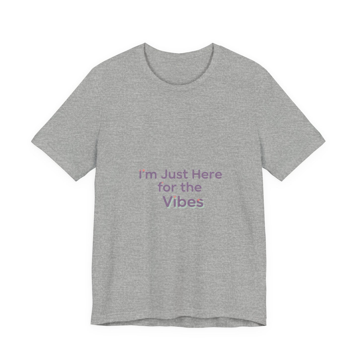 I'm Just Here for the Vibes T-Shirt | vibes t-shirt, mood slogan shirt