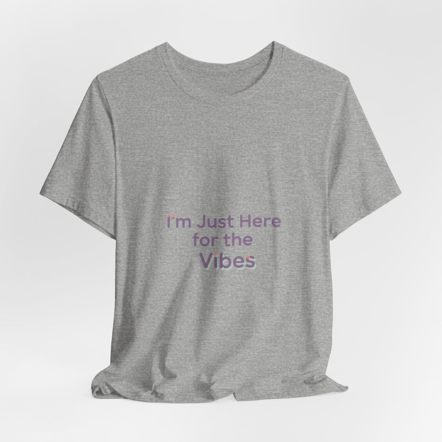 I'm Just Here for the Vibes T-Shirt | vibes t-shirt, mood slogan shirt