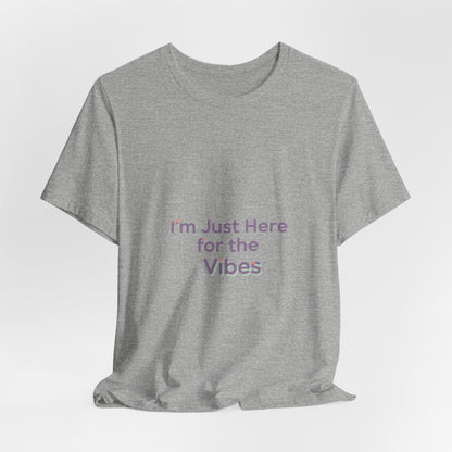 I'm Just Here for the Vibes T-Shirt | vibes t-shirt, mood slogan shirt
