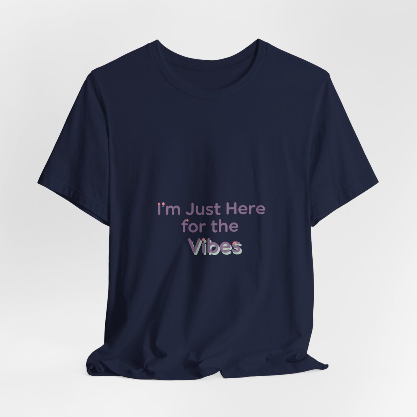 I'm Just Here for the Vibes T-Shirt | vibes t-shirt, mood slogan shirt