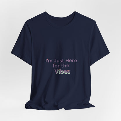 I'm Just Here for the Vibes T-Shirt | vibes t-shirt, mood slogan shirt