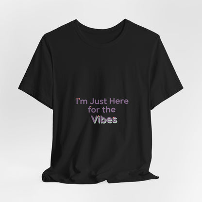 I'm Just Here for the Vibes T-Shirt | vibes t-shirt, mood slogan shirt