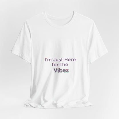 I'm Just Here for the Vibes T-Shirt | vibes t-shirt, mood slogan shirt