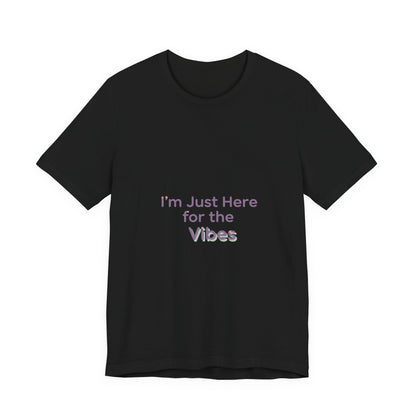 I'm Just Here for the Vibes T-Shirt | vibes t-shirt, mood slogan shirt