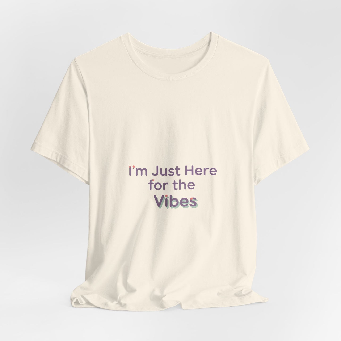 I'm Just Here for the Vibes T-Shirt | vibes t-shirt, mood slogan shirt