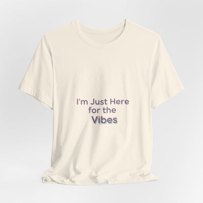 I'm Just Here for the Vibes T-Shirt | vibes t-shirt, mood slogan shirt