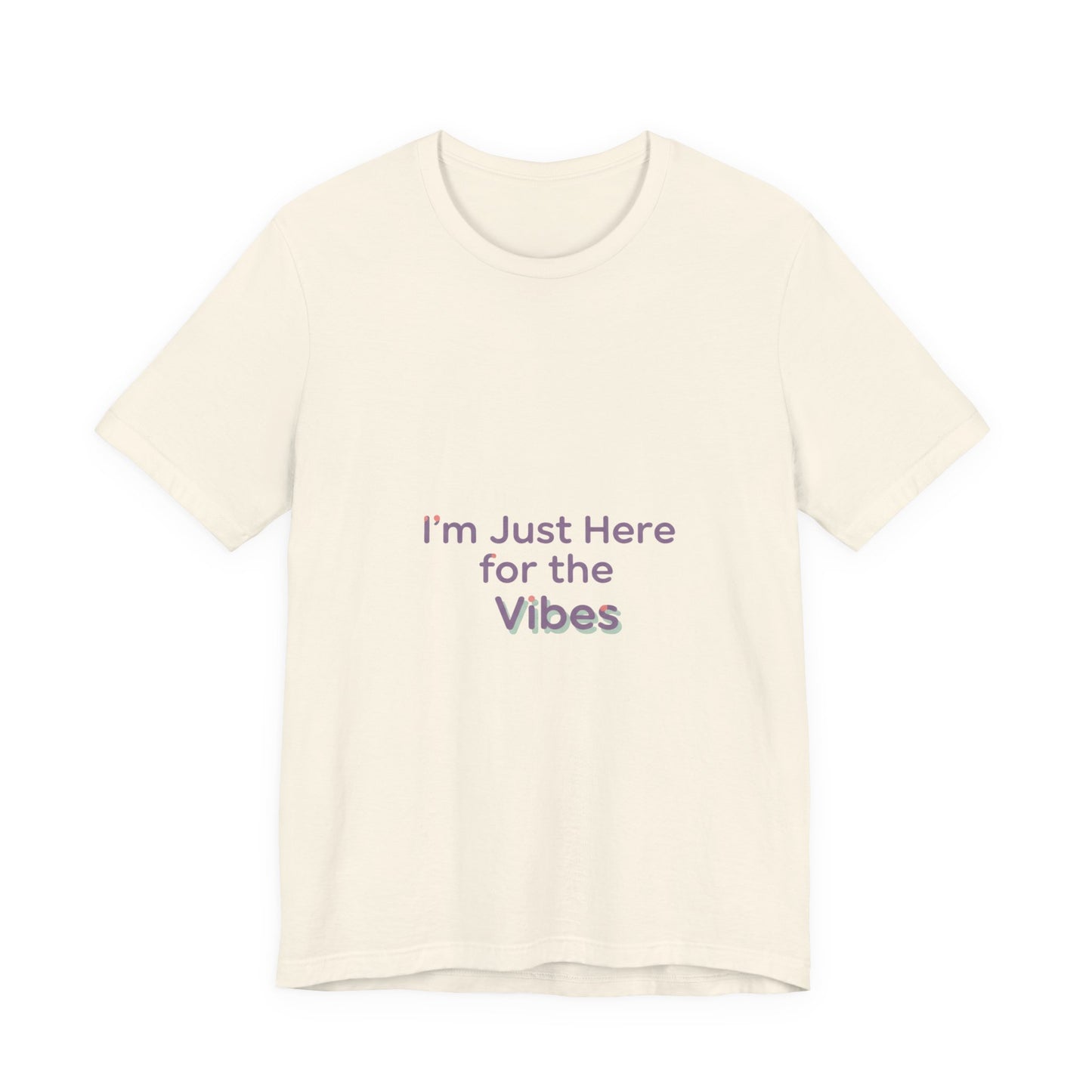 I'm Just Here for the Vibes T-Shirt | vibes t-shirt, mood slogan shirt